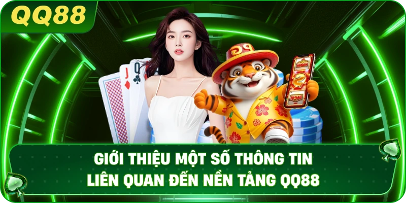Giới thiệu một số thông tin liên quan đến nền tảng QQ88